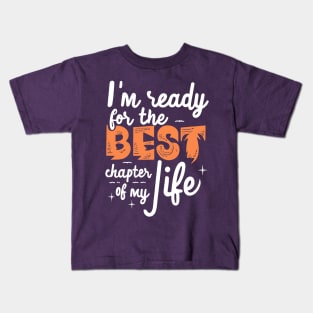 I'm Ready For The Best Chapter Of My Life Kids T-Shirt